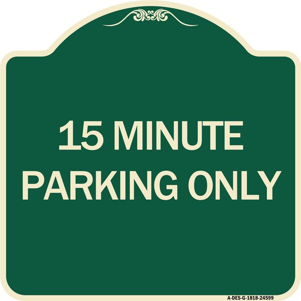 Signmission 15 Minute Parking Only Heavy-Gauge Aluminum Architectural Sign, 18" x 18", G-1818-24599 A-DES-G-1818-24599 - main